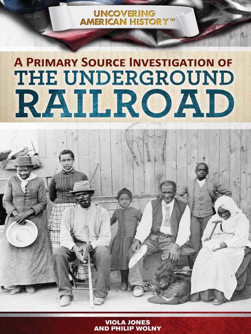 Title details for A Primary Source Investigation of the Underground Railroad by Viola Jones - Available